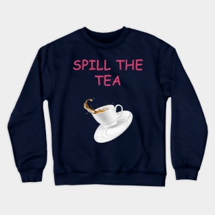 SPILL THE TEA Crewneck Sweatshirt